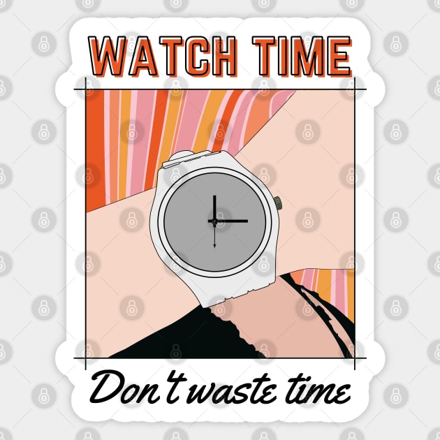 Watch Time, Don't Waste Time. Sticker by Hi Project